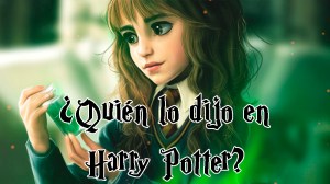 ¿Quién lo dijo en Harry Potter?